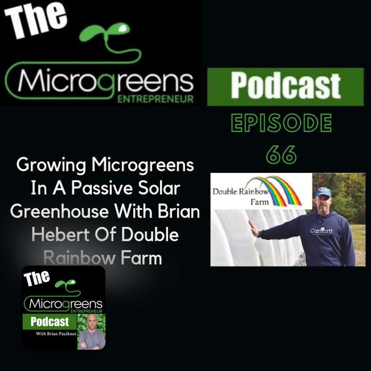 Ep 66: Growing Microgreens In A Passive Solar Greenhouse With Brian Hebert Of Double Rainbow Farm (2021)